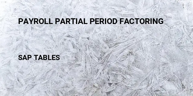 Payroll partial period factoring Table in SAP