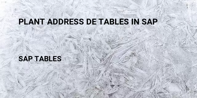 Plant address de tables in sap Table in SAP