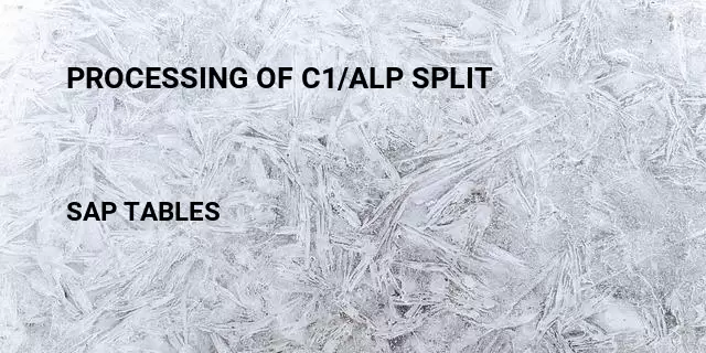 Processing of c1/alp split Table in SAP