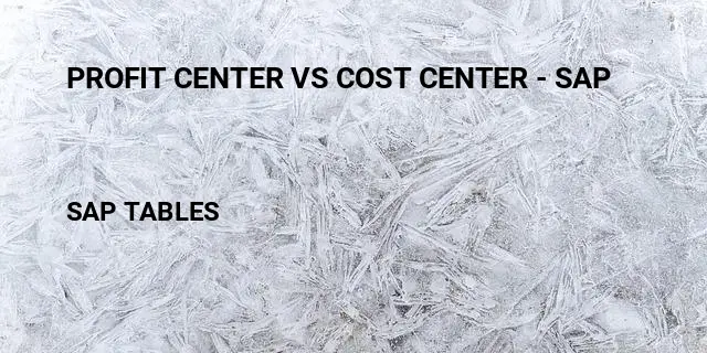 Profit center vs cost center - sap Table in SAP