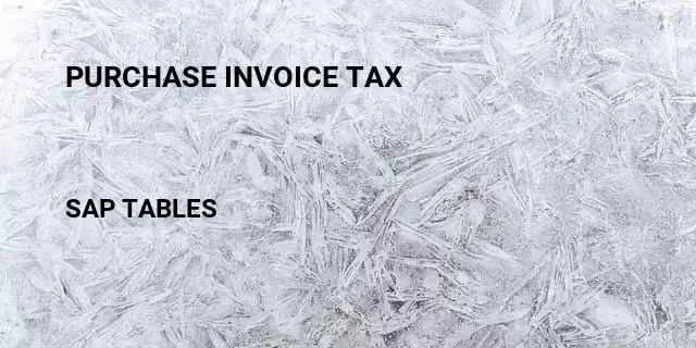 Purchase invoice tax Table in SAP