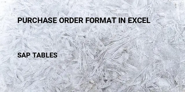 Purchase order format in excel Table in SAP