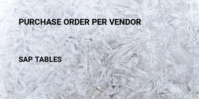 Purchase order per vendor Table in SAP