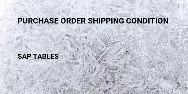 Purchase order shipping condition Table in SAP