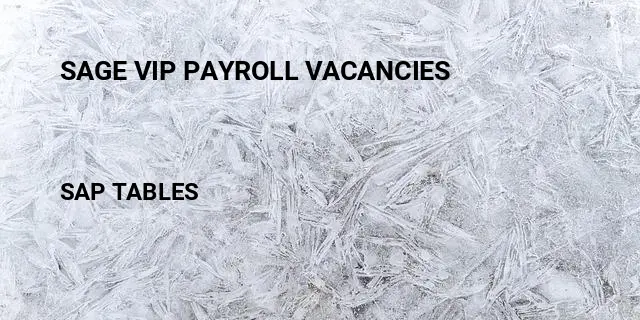 Sage vip payroll vacancies Table in SAP