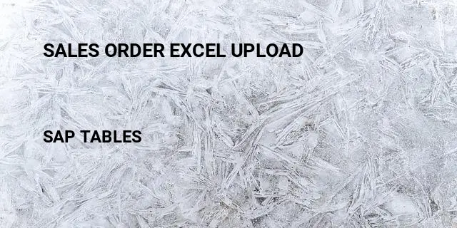 Sales order excel upload Table in SAP