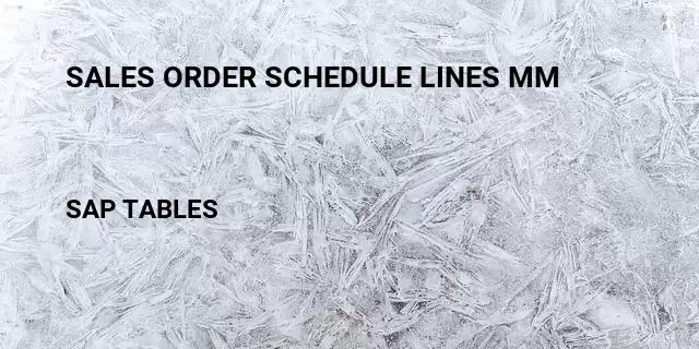 Sales order schedule lines mm Table in SAP