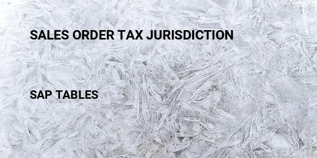 Sales order tax jurisdiction Table in SAP
