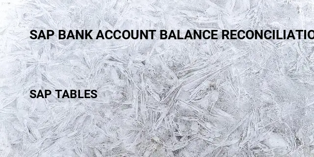 Sap bank account balance reconciliation Table in SAP