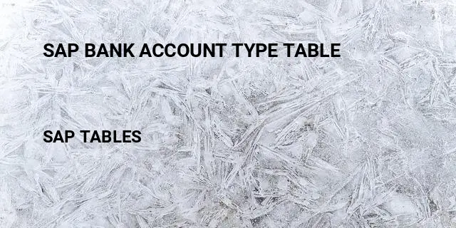 Sap bank account type table Table in SAP