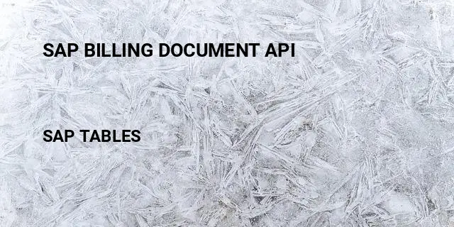 Sap billing document api Table in SAP