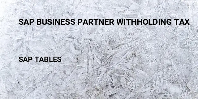 Sap business partner withholding tax Table in SAP