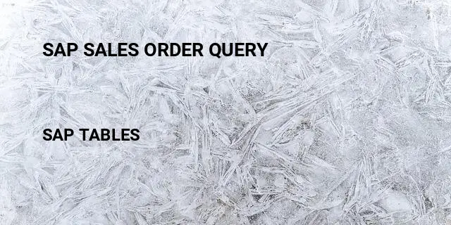 Sap sales order query Table in SAP