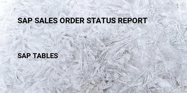 Sap sales order status report Table in SAP