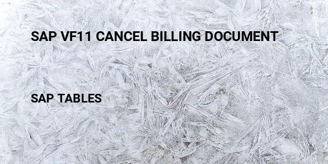 Sap vf11 cancel billing document Table in SAP