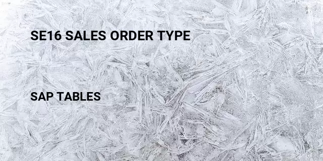 Se16 sales order type Table in SAP