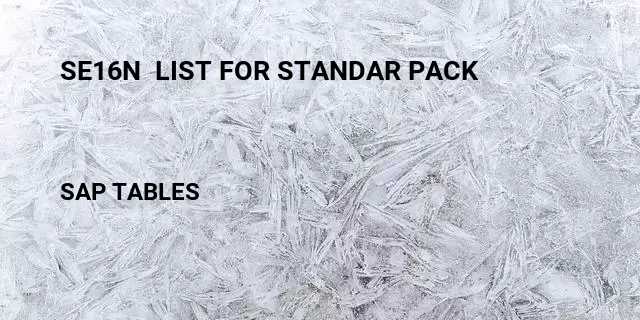 Se16n  list for standar pack Table in SAP