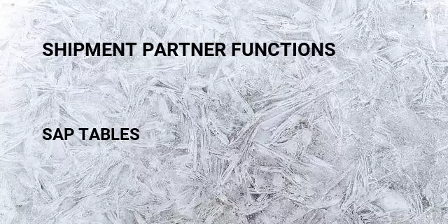 Shipment partner functions Table in SAP