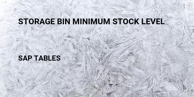 Storage bin minimum stock level Table in SAP