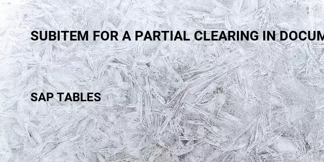 Subitem for a partial clearing in document Table in SAP