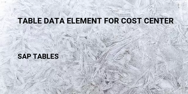 Table data element for cost center Table in SAP