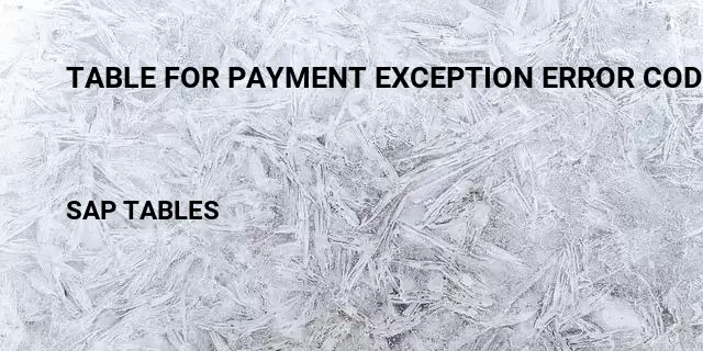 Table for payment exception error codes Table in SAP