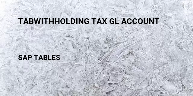 Tabwithholding tax gl account Table in SAP