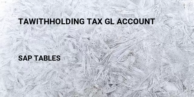 Tawithholding tax gl account Table in SAP