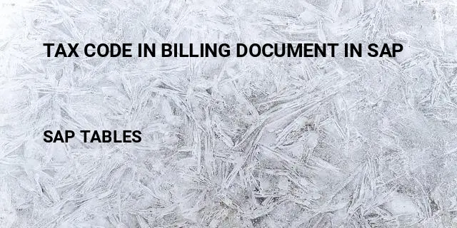 Tax code in billing document in sap Table in SAP