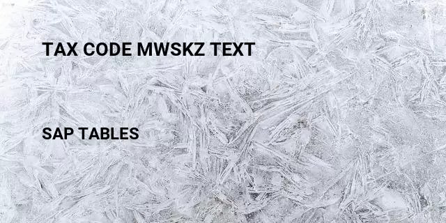 Tax code mwskz text Table in SAP