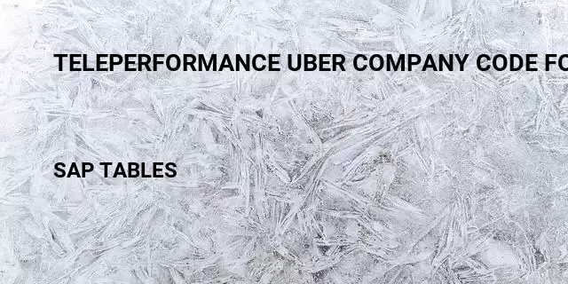 Teleperformance uber company code for zinghr Table in SAP