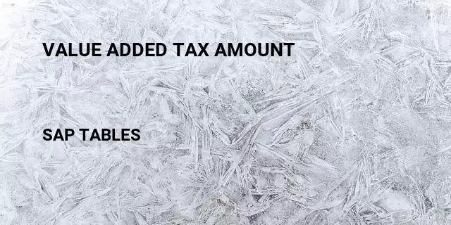 Value added tax amount Table in SAP