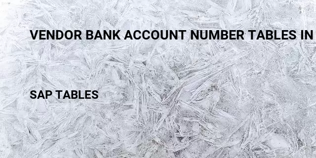 Vendor bank account number tables in sap Table in SAP