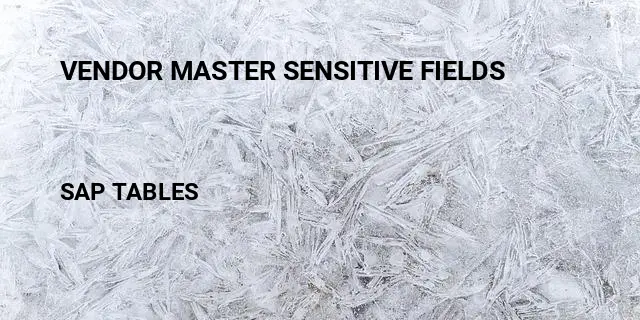 Vendor master sensitive fields Table in SAP