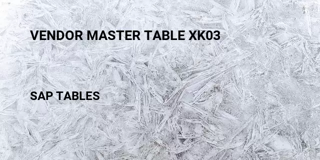 Vendor master table xk03 Table in SAP