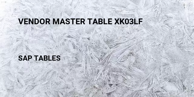 Vendor master table xk03lf Table in SAP