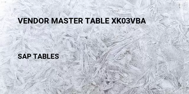 Vendor master table xk03vba Table in SAP