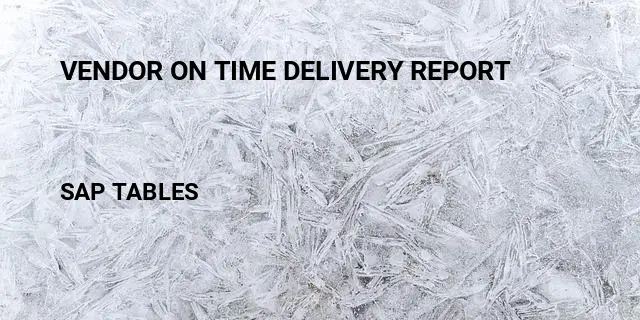 Vendor on time delivery report Table in SAP