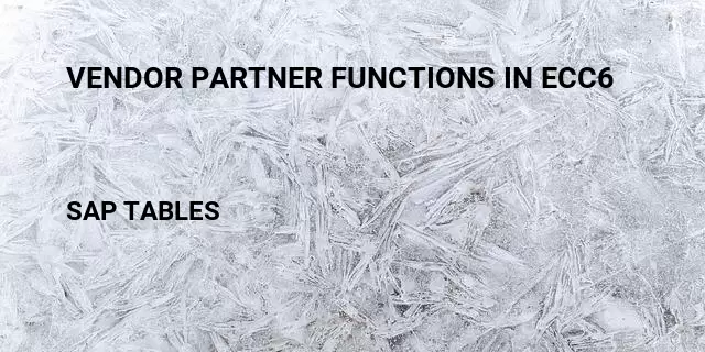 Vendor partner functions in ecc6 Table in SAP