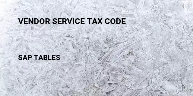 Vendor service tax code Table in SAP