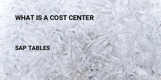 What is a cost center Table in SAP