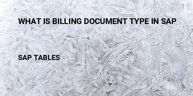 What is billing document type in sap Table in SAP
