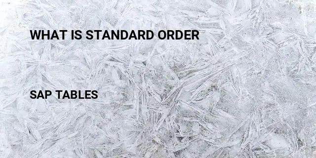 What is standard order Table in SAP