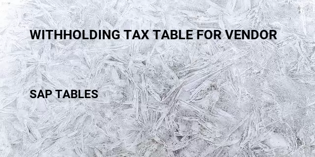 Withholding tax table for vendor Table in SAP