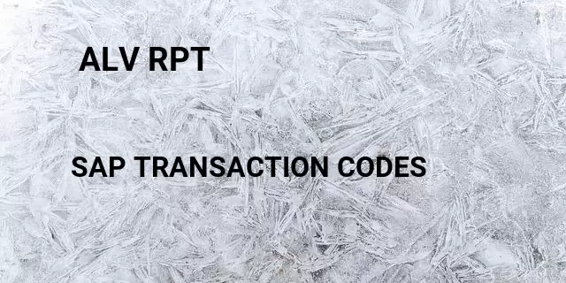  alv rpt Tcode in SAP