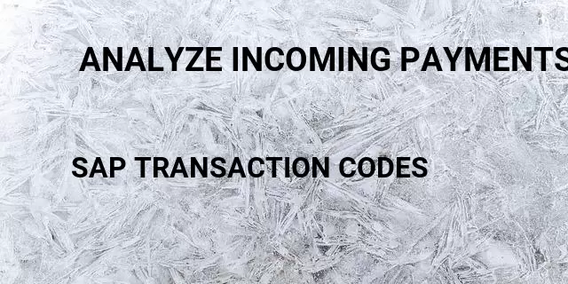  analyze incoming payments Tcode in SAP