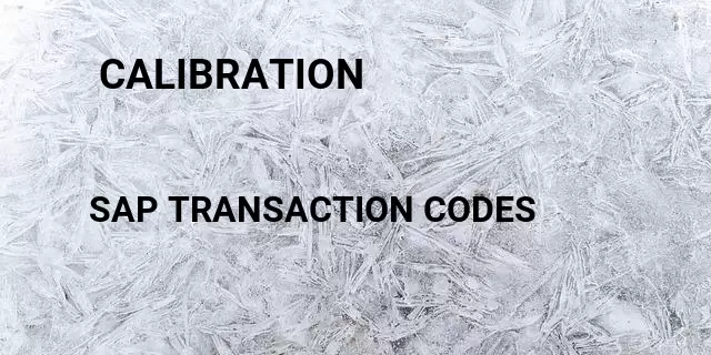 calibration Tcode in SAP