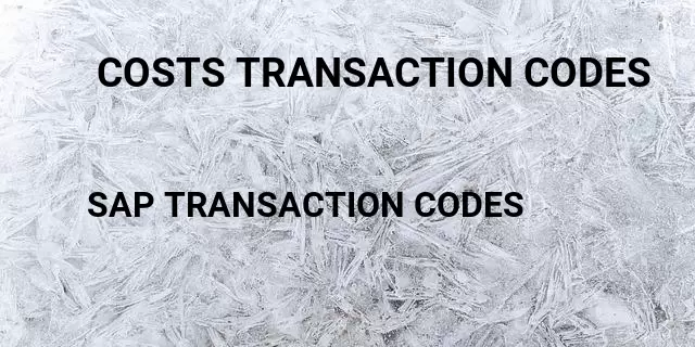  costs transaction codes Tcode in SAP