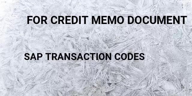  for credit memo document Tcode in SAP