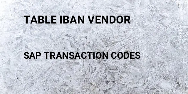 Table iban vendor Tcode in SAP